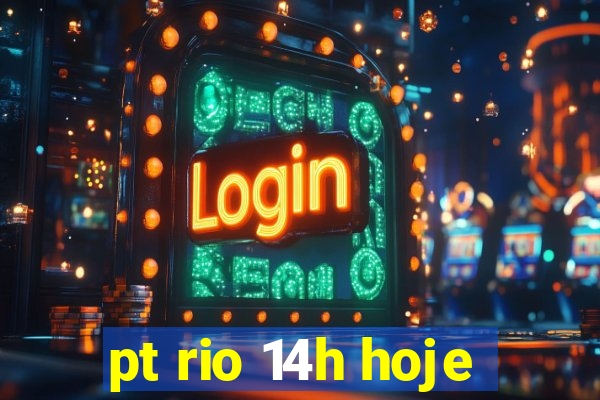 pt rio 14h hoje